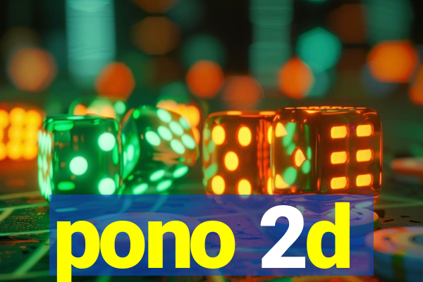 pono 2d